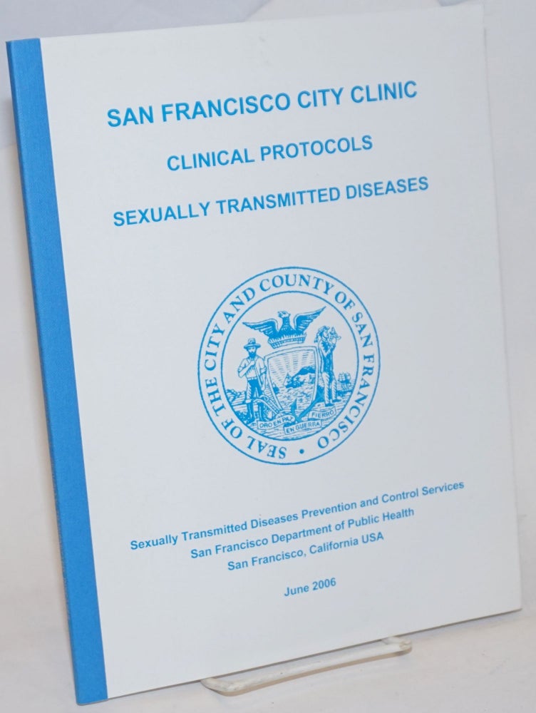 Cat.No: 234301 San Francisco City Clinic: Clinical Protocols, Sexually Transmitted Diseases (revised, June 2006). Susan S. Philip, Jeffrey D. Klausner.