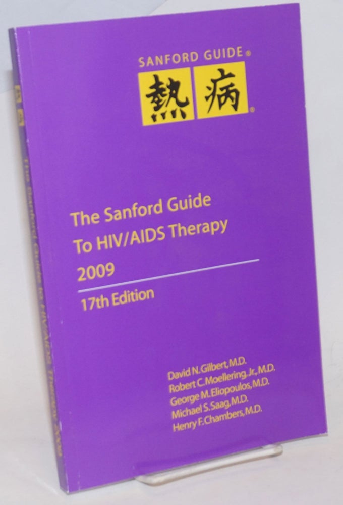 Cat.No: 234302 The Sanford Guide to HIV/AIDS Therapy 2009 (17th edition). Merle A. Sande, MD, David N. Gilbert, MD, MD Robert C. Moellering Jr.