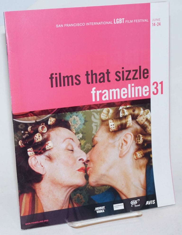 Cat.No: 234315 Frameline 31: Thirty-first San Francisco International LGBT Film Festival; June 14-24, 2007: films that sizzle. Frameline.