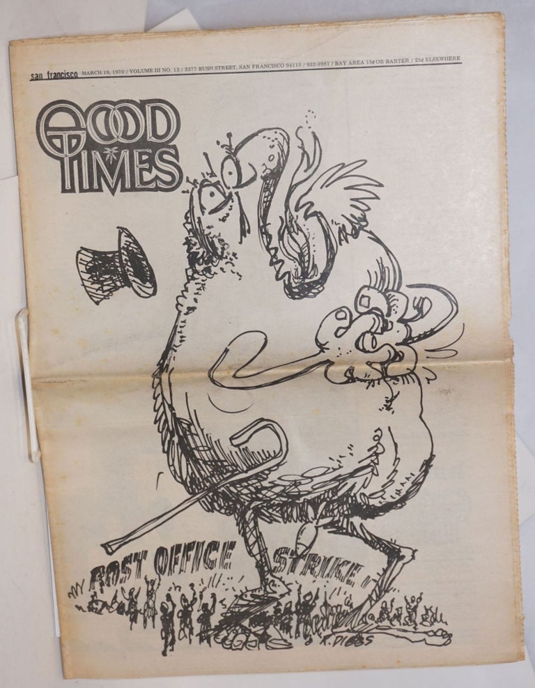 Cat.No: 234331 Good Times: vol. 3, #13, Mar. 26, 1970: Post Office Strike [cover states #12, inside states #13]. R. Driggs Good Times Commune, Robert Altman photos, Dick Gaik, George Jackson, Bobby Seale, cover.