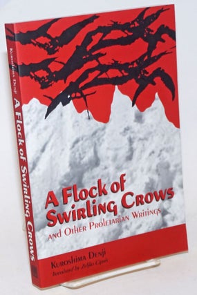 Cat.No: 234340 A Flock of Swirling Crows and other Proletarian Writings. Kuroshima Denji