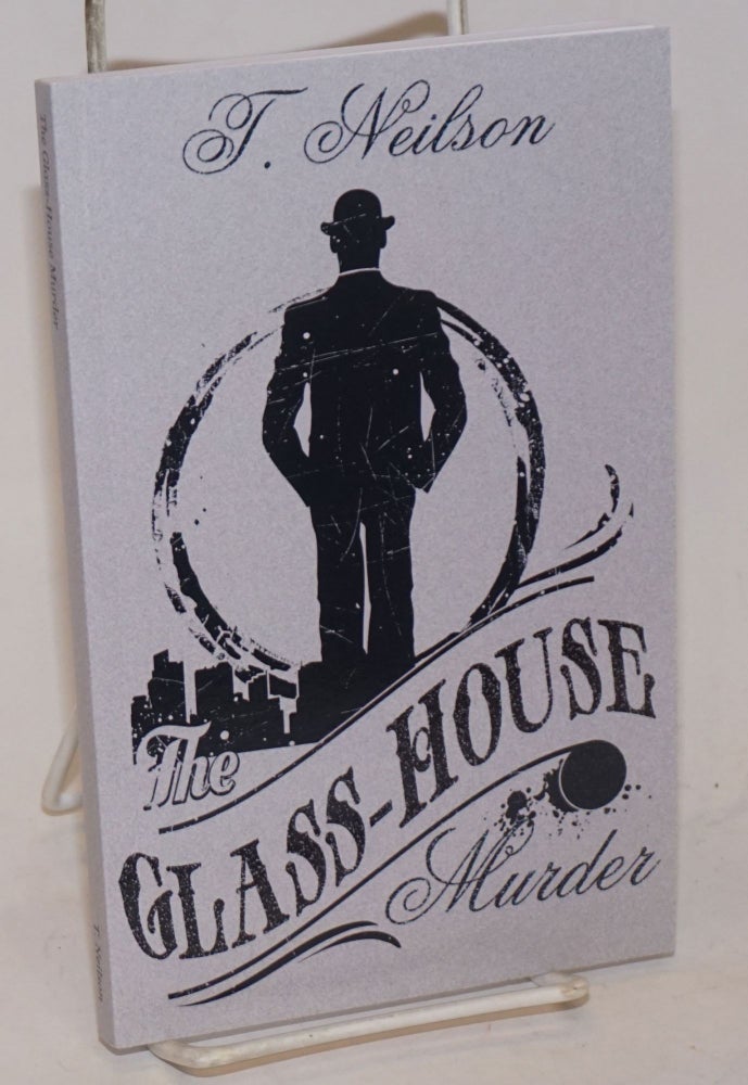 Cat.No: 234441 The Glass House Murder a novel. T. Neilson.