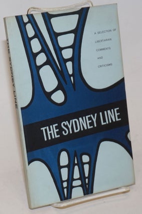 Cat.No: 234474 The Sydney line, a selection of comments and criticisms by Sydney...