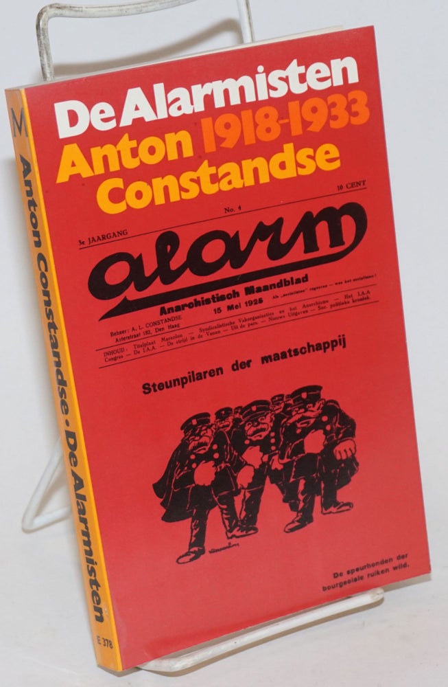Cat.No: 234484 De Alarmisten 1918-1933: politieke teksten, gedichten, essays en tekeningen uit de anarchistische tijdschriften Alarm en Opstand. Anton Constandse.