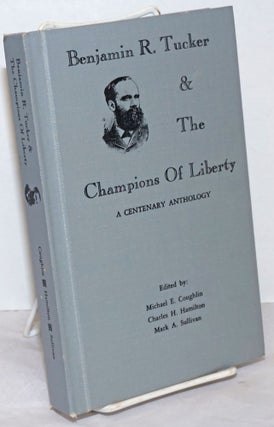 Cat.No: 234543 Benjamin R. Tucker & The Champions of Liberty: A Centenary Anthology....