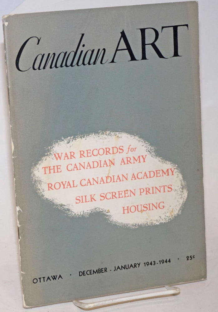 Cat.No: 234579 Canadian Art: vol. 1, #2, Dec/Jan 1943/44: War records for the Canadian Army. Walter Abell, E. G. Faludi Arthur Lismer, Frances Loring, Philip Surrey.