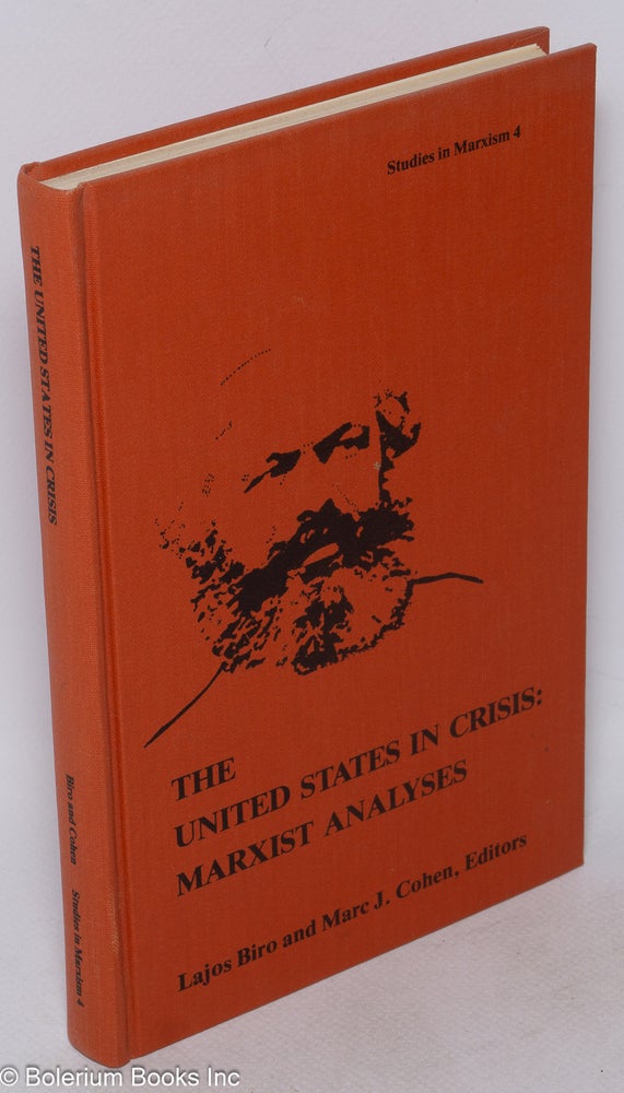 Cat.No: 234671 The United States in crisis: Marxist analyses. Lajos Biro, Marc J. Cohen.