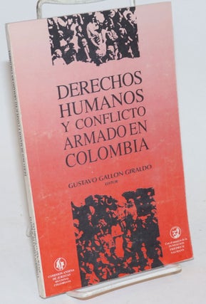 Cat.No: 234693 Derechos Humanos y Conflicto Armado en Colombia. Gustavo Gallon Giraldo, ed