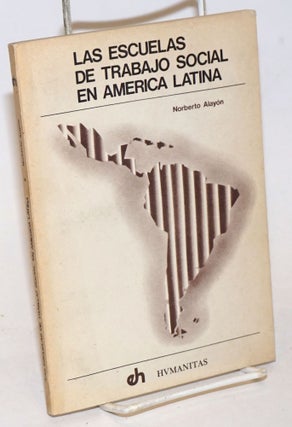 Cat.No: 234713 Las Escuelas de Trabajo Social en America Latina. Norberto Alayon