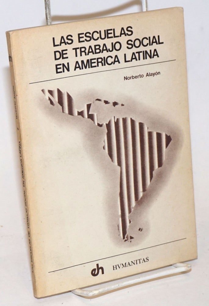 Cat.No: 234713 Las Escuelas de Trabajo Social en America Latina. Norberto Alayon.