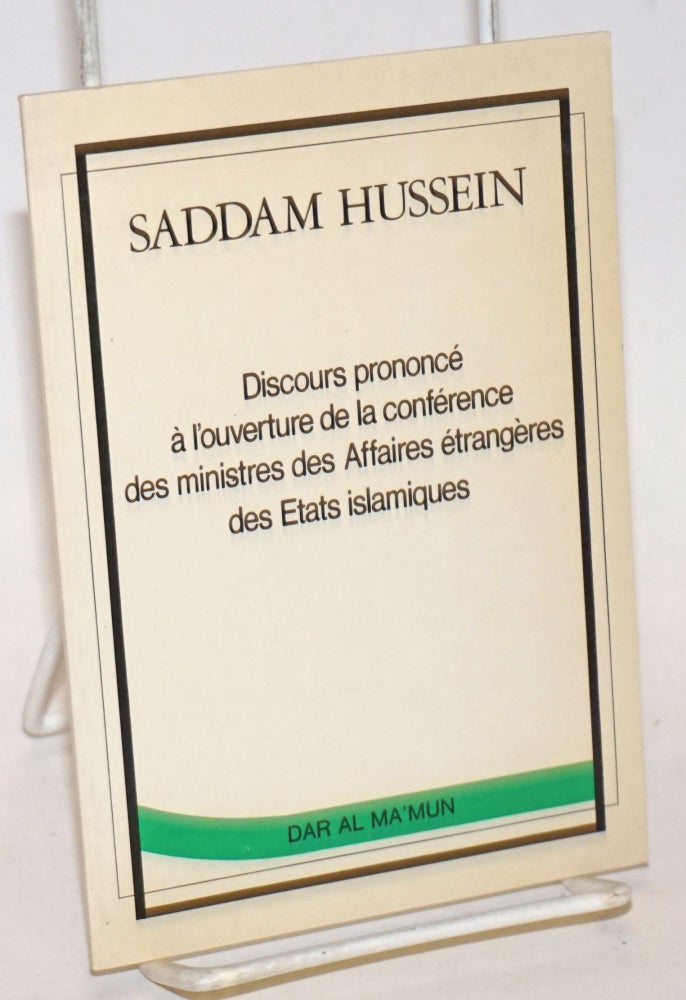 Cat.No: 234796 Discours prononcé à l'ouverture de la conférence des ministres des Affaires étrangères des Etats islamiques. Saddam Hussein.