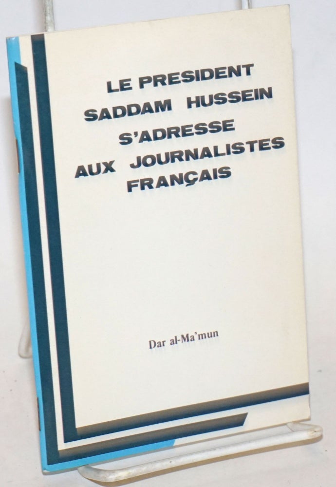 Cat.No: 234797 Le president Saddam Hussein s'adresse aux journalistes Français. Saddam Hussein.