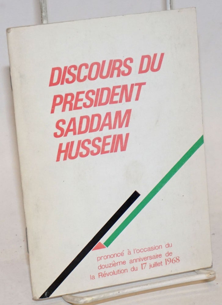 Cat.No: 234800 Discours du Président Saddam Hussein, prononcé à l'occasion du douzième anniversaire de la Révolution du 17 juillet 1968. Saddam Hussein.