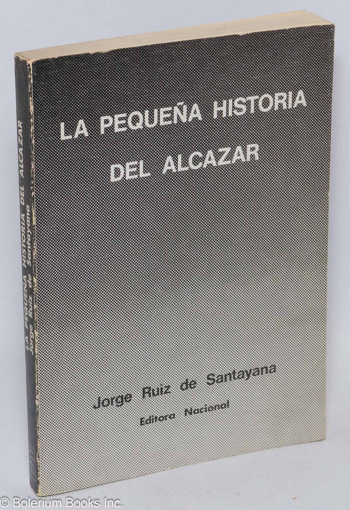 Cat.No: 23485 La Pequeña Historia del Alcazar. Jorge Ruiz de Santayana.