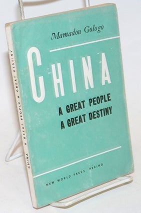 Cat.No: 234922 China; a great people, a great destiny. Mamadou Gologo