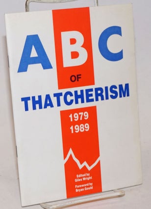 Cat.No: 234935 ABC of Thatcherism 1979-1989. Giles Wright