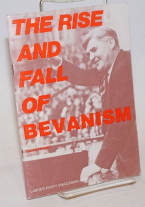 Cat.No: 234939 The Rise and Fall of Bevanism. David Howell