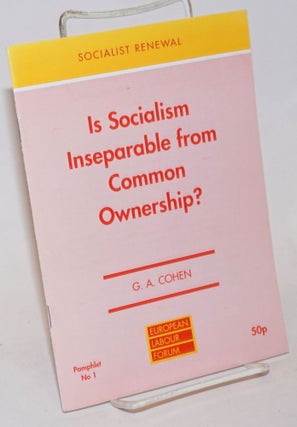Cat.No: 234956 Is Socialism Inseparable from Common Ownership? G. A. Cohen