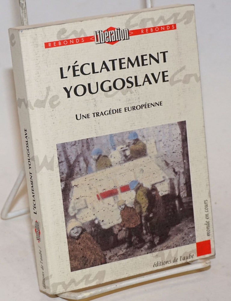 Cat.No: 234957 L'&eacute;clatement yougoslave: une trag&eacute;die europ&eacute;enne
