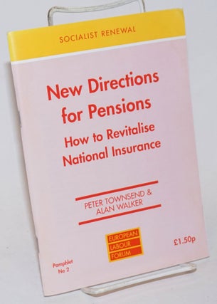Cat.No: 234959 New Directions for Pensions: How to Revitalise National Insurance. Peter...