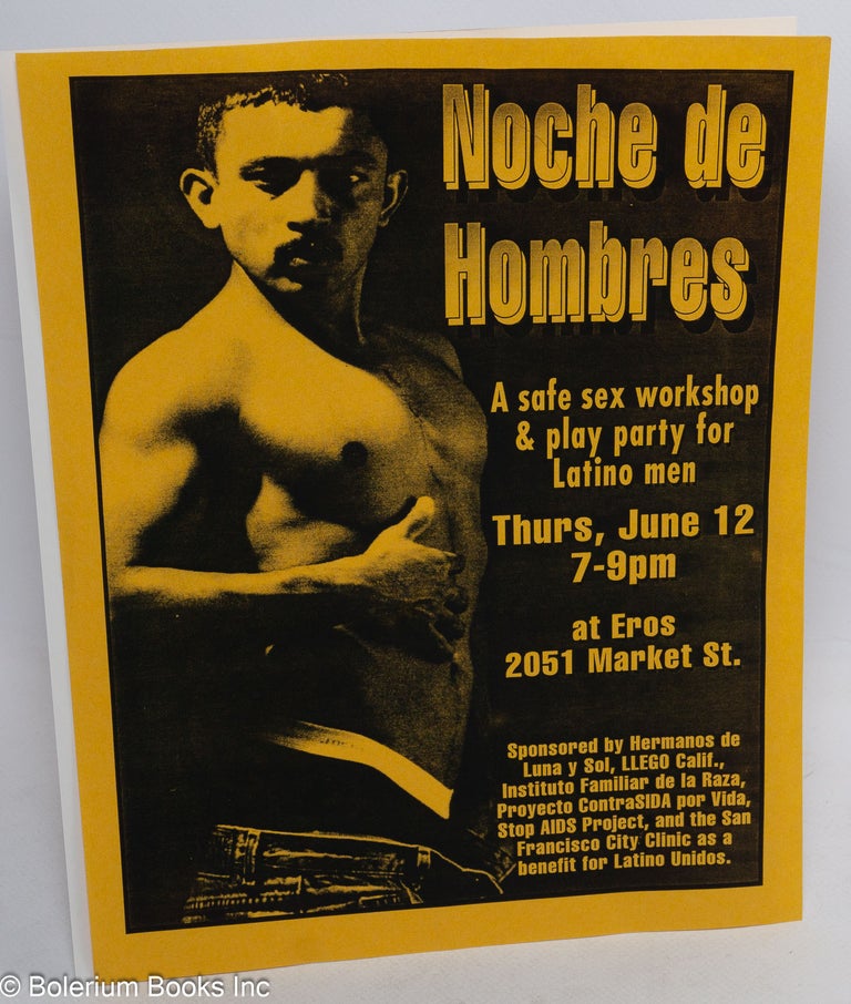Cat.No: 234968 Noche de Hombres: a safe sex workshop & play party for Latino men [handbill] Thurs. June 12, 7-9pm at Eros, 2051 Market St.