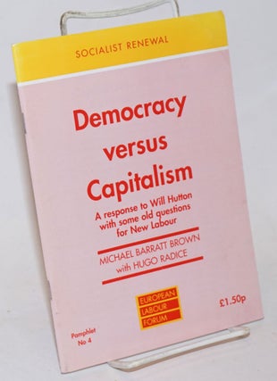 Cat.No: 234983 Democracy versus Capitalism: A response to Will Hutton with some old...