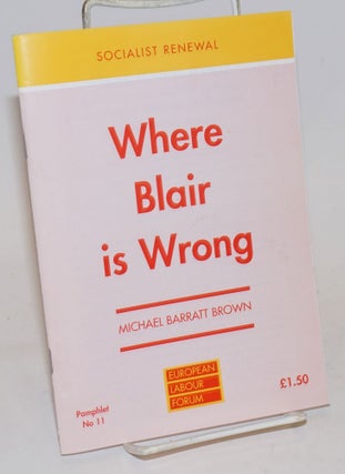 Cat.No: 234987 Where Blair is Wrong: Following monetarist policies must spell disaster...