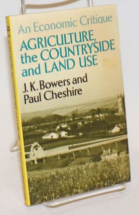 Cat.No: 235025 Agriculture, the Countryside and Land Use; an economic critique. J. K....