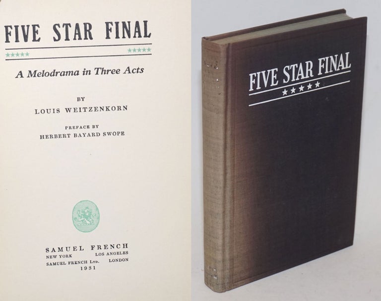 Cat.No: 235026 Five Star Final. A Melodrama in Three Acts. Preface by Herbert Bayard Swope. Louis Weitzenkorn, introduction, playwright. Herbert Bayard Swope.