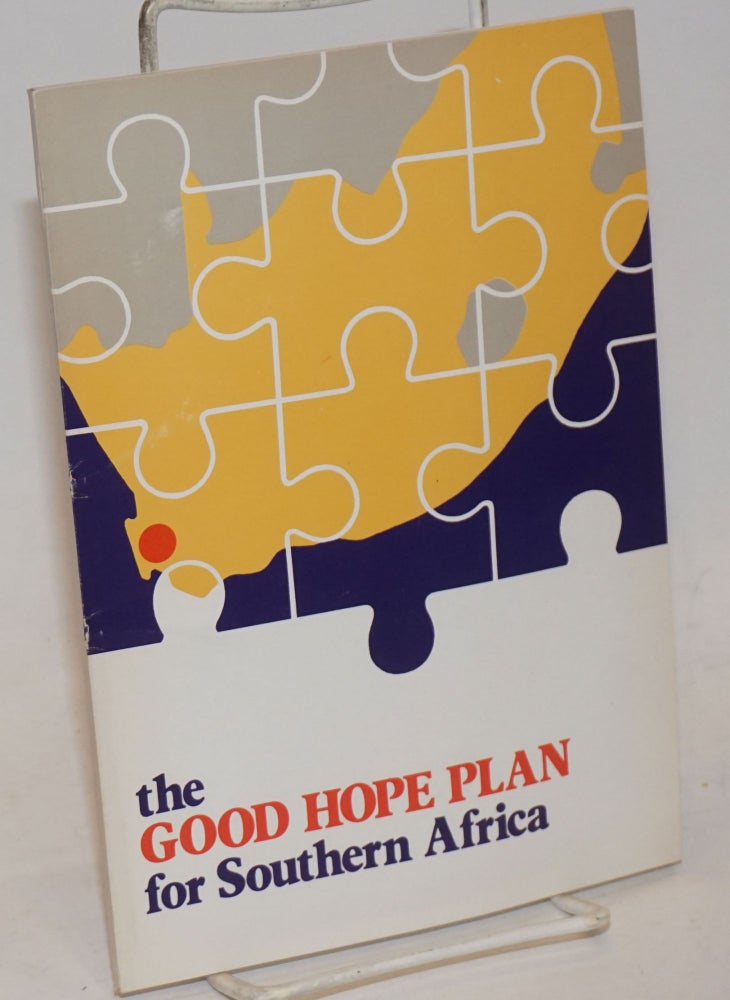 Cat.No: 235064 The Good Hope Plan for Southern Africa. A regional development strategy for Southern Africa as announced at a meeting between the South African Prime Minister and business and community leaders, Civic Centre, Cape Town, 12 November 1981
