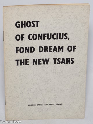 Cat.No: 235072 Ghost of Confucius, fond dream of the new tsars