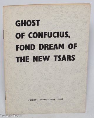 Cat.No: 235072 Ghost of Confucius, fond dream of the new tsars