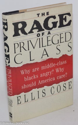 Cat.No: 23510 The rage of a privileged class. Ellis Cose