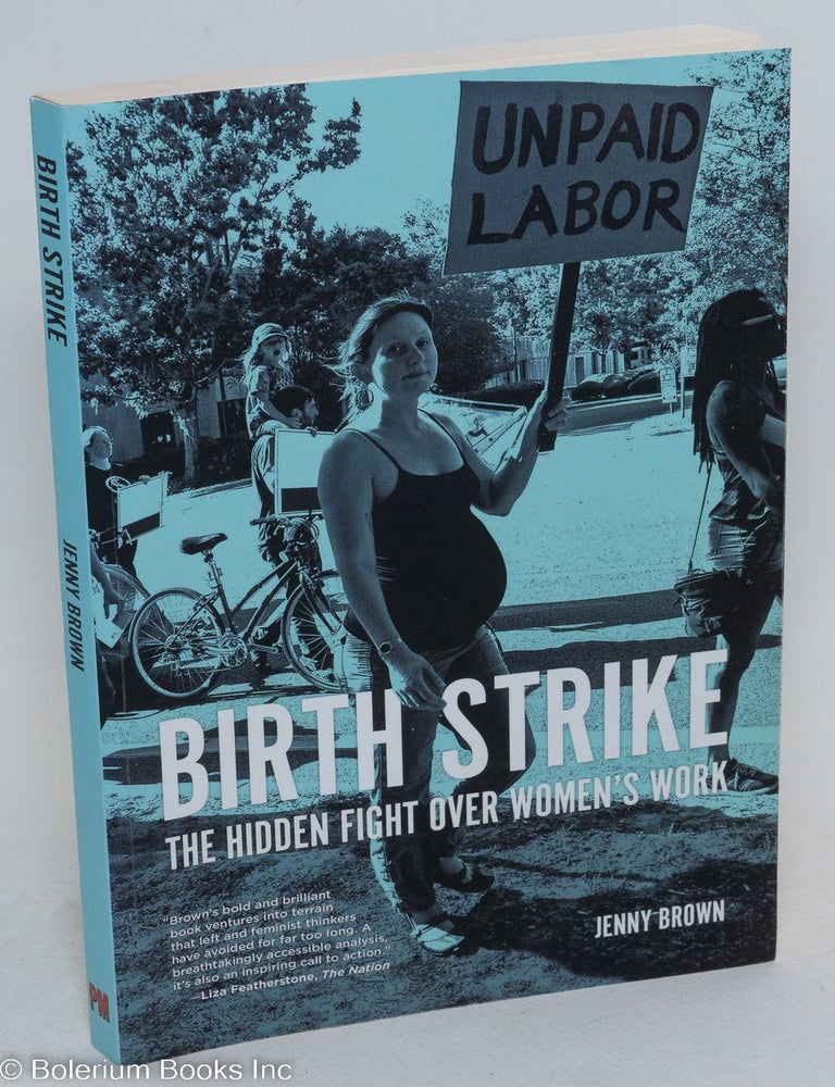 Cat.No: 235107 Birth Strike: the Hidden Fight Over Women's Work. Jenny Brown.
