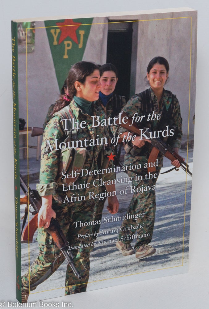 Cat.No: 235110 The Battle for the Mountain of the Kurds: Self-Determination and Ethnic Cleansing in the Afrin Region of Rojava. Thomas Schmidinger.