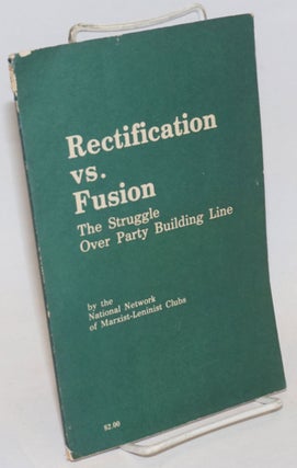 Cat.No: 235150 Rectification vs. fusion; the struggle over party building line. National...