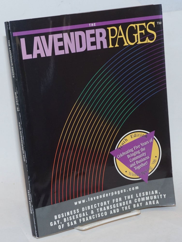 Cat.No: 235172 The Lavender Pages: tenth edition vol. 5, no. 10, Winter/Spring, 1998, business directory for the Lesbian, Gay, Bisexual & Transgender community of San Francisco & the Bay Area