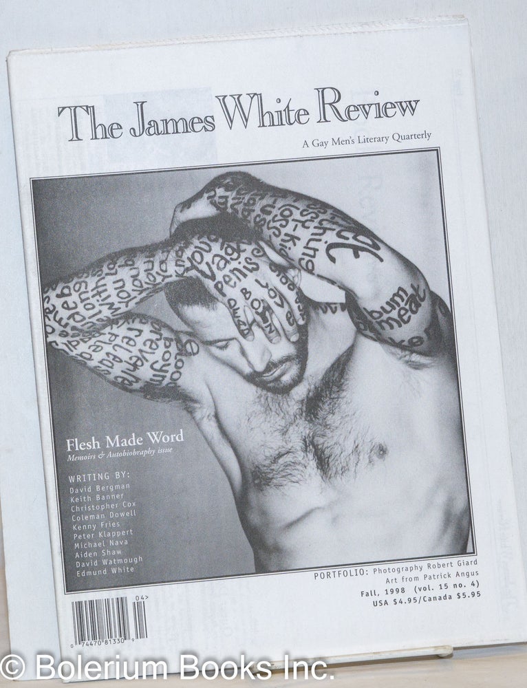 Cat.No: 235183 The James White Review: a gay men's literary quarterly; vol. 15, #4, Fall 1998, Whole #57; Flesh Made Word. Patrick Merla, Kenny Fries Coleman Dowell, Edmund White, David Watmough, Michael Nava.