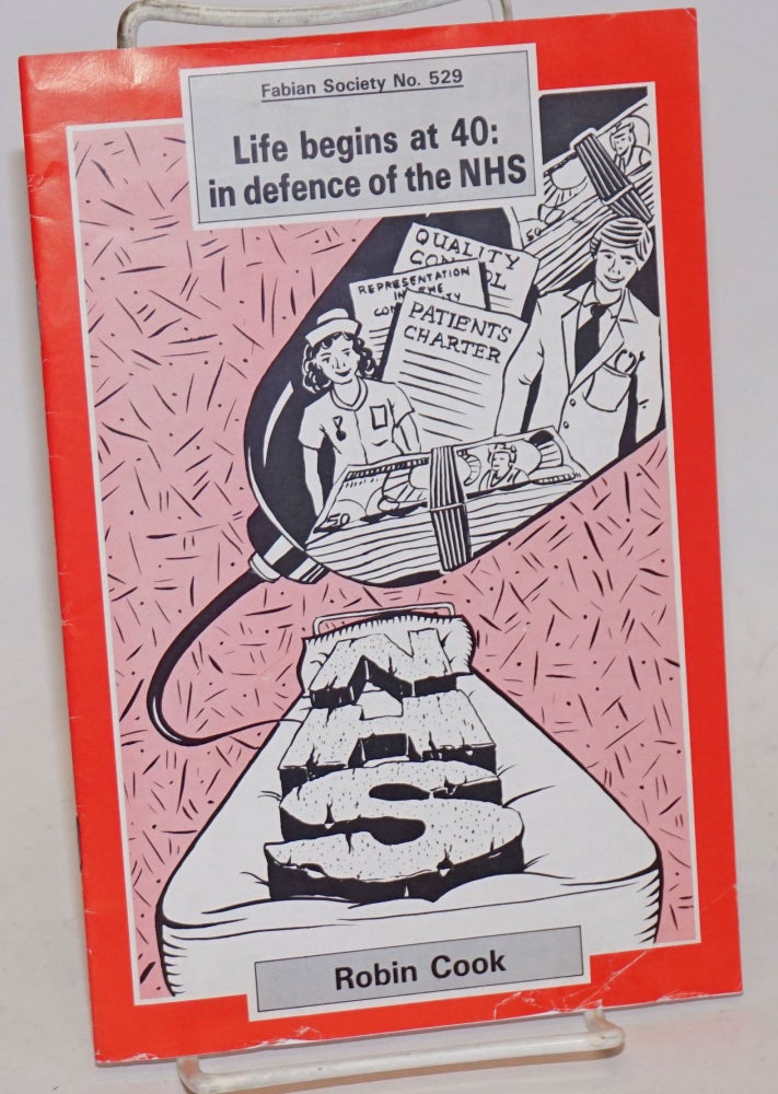 Cat.No: 235212 Life Begins at 40: in defence of the NHS. Robin Cook.