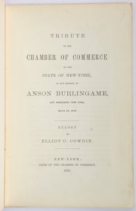 Tribute of the Chamber of Commerce of the state of New-York to the memory of Anson Burlingame, late ambassador from China, March 3d, 1870. Eulogy