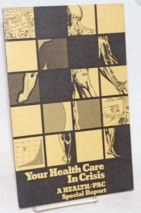 Cat.No: 235527 Your health care in crisis: A Health/PAC Special Report
