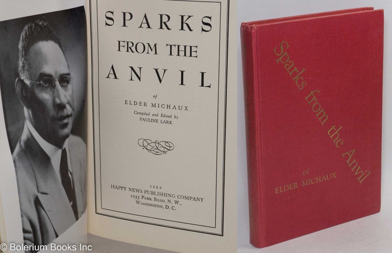 Cat.No: 235543 Sparks from the anvil of Elder Michaux. Compiled and edited by Pauline Lark. Lightfoot Michaux, Pauline Lark.