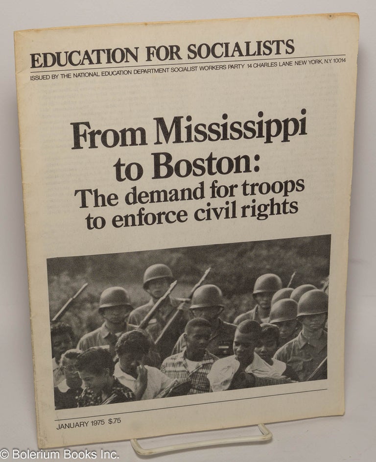 Cat.No: 235569 From Mississippi to Boston: the demand for troops to enforce civil rights. Socialist Workers Party.