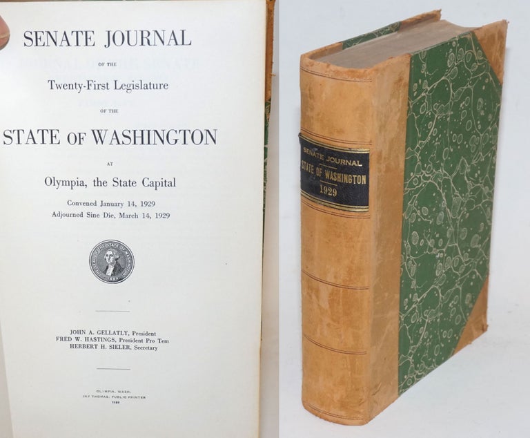 Cat.No: 235640 Senate Journal of the Twenty-First Legislature of the State of Washington at Olympia, the State Capital; Convened January 14, 1929, Adjourned Sine Die, March 14, 1929. Herbert H. Sieler, compiler, secretary of the Senate, and indexer.