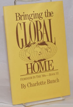 Cat.No: 235739 Bringing the Global Home: Feminism in the '80s, Book III. Charlotte Bunch