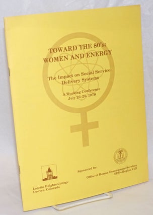 Cat.No: 235786 Toward the 80's: Women and Energy; the impact on social service delivery...