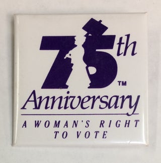 Cat.No: 235897 75th anniversary / A woman's right to vote [pinback button