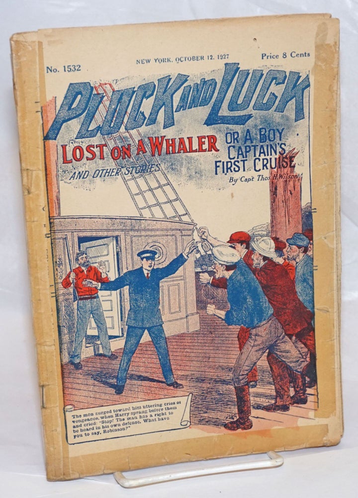 Cat.No: 235958 Pluck and Luck. Lost on a Whaler, or A Boy Captain's First Cruise. And Other Stories. October 12, 1927. Capt. Thos. H. Wilson.