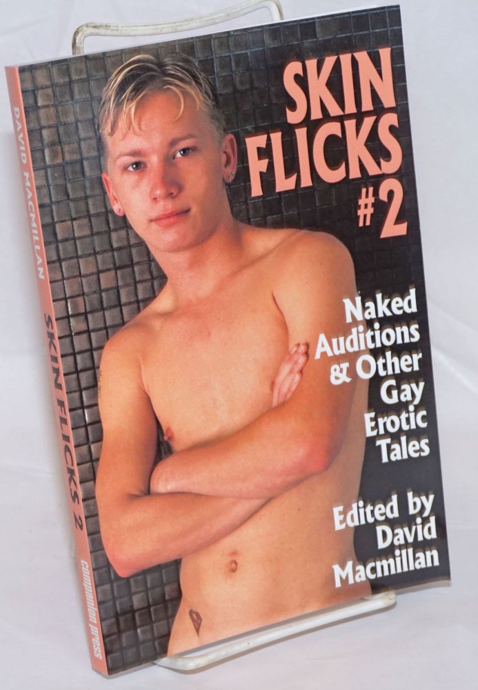 Cat.No: 236194 Skin Flicks #2 naked auditions & other gay erotic tales. David MacMillan, Barry Alexander Chad Stevens, Simon Sheppard, Vic Howell.