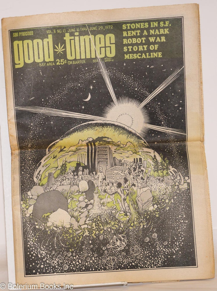Cat.No: 236221 Good Times: vol. 5, #13, June 16 - 29, 1972: Stones in SF/Story of Mescaline/Colewell Cover. Guy Colewell Good Times Commune, Hank Lebo, Malcolm X, Jennie Rhine, Rolling Stones, Benhari, Richard Oakes, Robert Barkan.